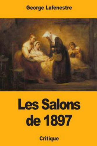 Les Salons De 1897, Paperback by Lafenestre, George, Like New Used, Free ship...