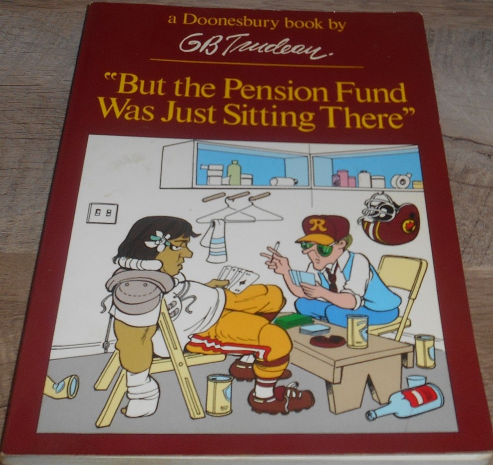 But The Pension Fund Was Just Sitting There - A Doonesbury book by G.B. TRUDEAU