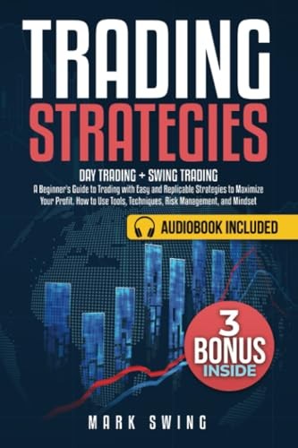 Trading Strategies: Day Trading + Swing Trading. A Beginner's Guide to Tradi...