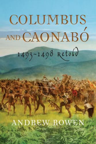 Columbus and Caonabó: 1493-1498 Retold by Rowen, Andrew, Brand New, Free ship...