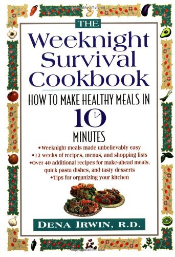 Weeknight Survival Cookbook by Dena Irwin - Quick Easy Meals for Busy Nights