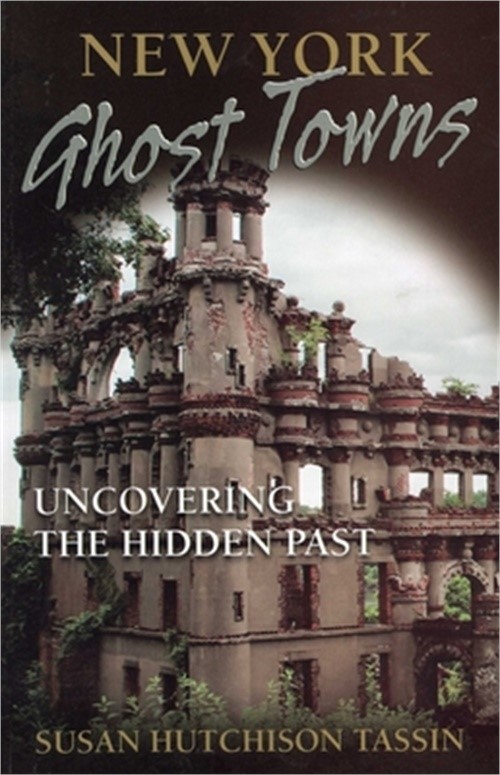 New York Ghost Towns: Uncovering the Hidden Past (Paperback or Softback)