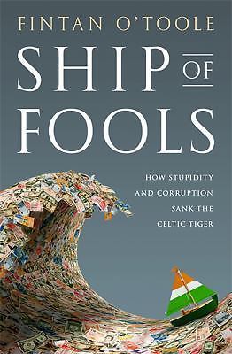 Ship of Fools: How Stupidity and Corruption Sank the Celtic Tiger, O'Toole, Fint