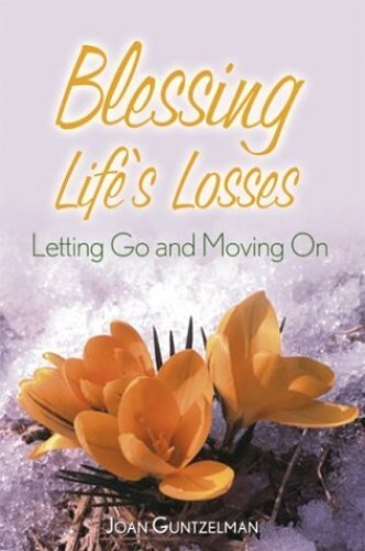 Blessing Life's Losses: Letting Go ..., Guntzelman, Joa