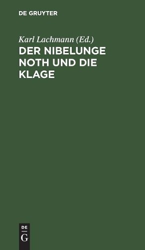 Der Nibelunge Noth Und Die Klage (Hardback)
