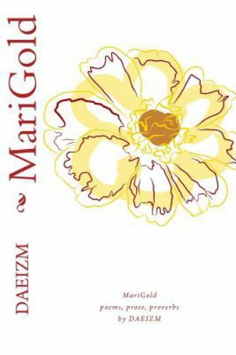 Marigold : Poems, Prose, & Proverbs, Paperback by Daeizm, Like New Used, Free...