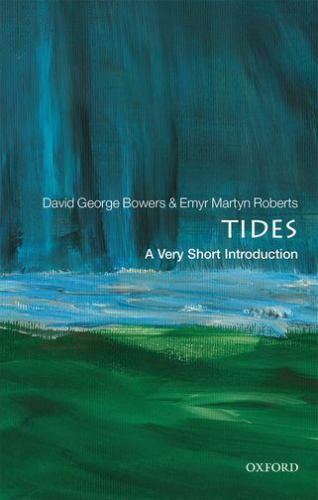 Tides : A Very Short Introduction, Paperback by Bowers, David George; Roberts...