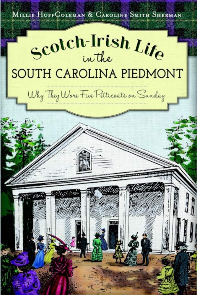 NEW The History Press Scotch-Irish Life in the South Carolina Piedmont, SC 97816