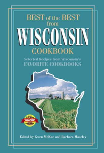 Best of the Best from Wisconsin Cookbook: Selected Recipes from Wisconsin's