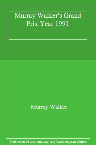 Murray Walker's Grand Prix Year 1991 By Murray Walker