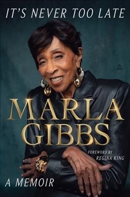 It's Never Too Late : A Memoir, Hardcover by Gibbs, Marla; Adero, Malaika (CO...