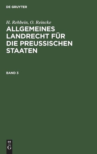 Allgemeines Landrecht Für Die Preußischen Staaten. Band 3 (Hardback)