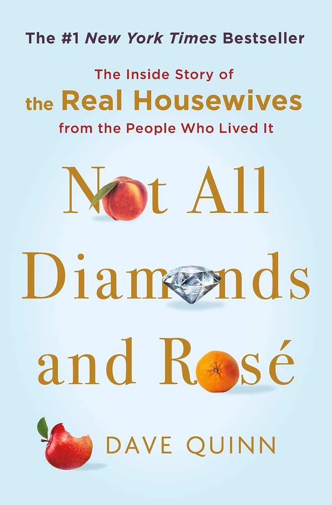 Not All Diamonds and Rosé: The Inside Story of The Real Housewives from the...