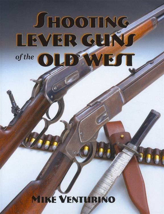 Shooting Lever Guns of the Old West BOOK by Mike Venturino - Winchesters Marlins