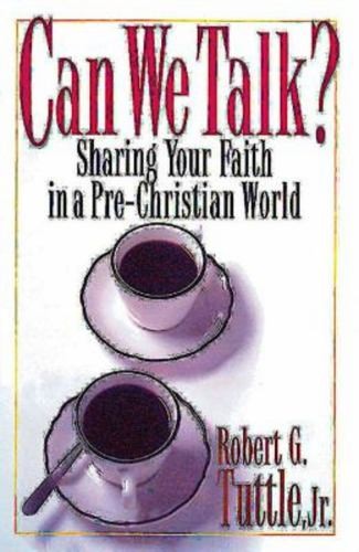 Can We Talk?: Sharing Your Faith in..., Tuttle, Robert