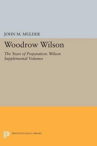 John M. Mulder Woodrow Wilson (Paperback) Princeton Legacy Library