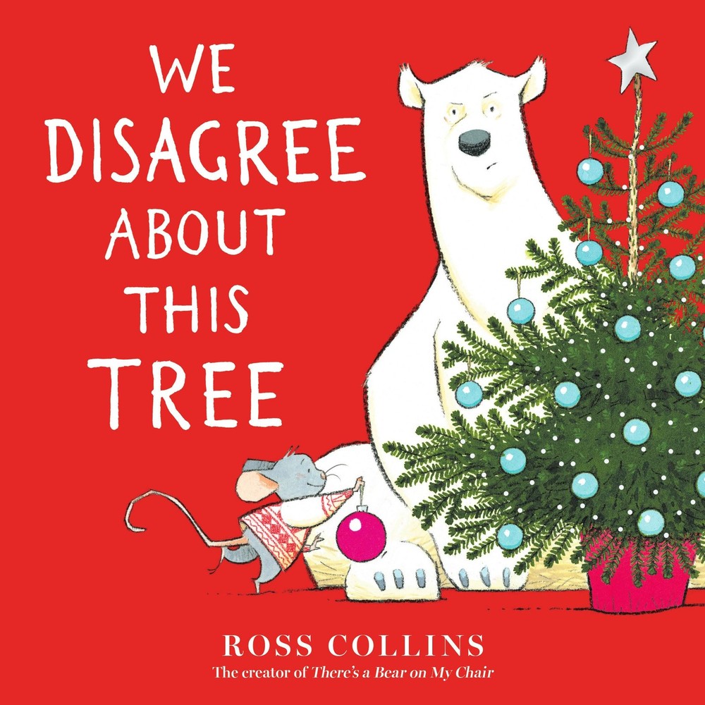 We Disagree About This Tree: A Christmas Story (Ross Collins' Mouse and Bear Sto