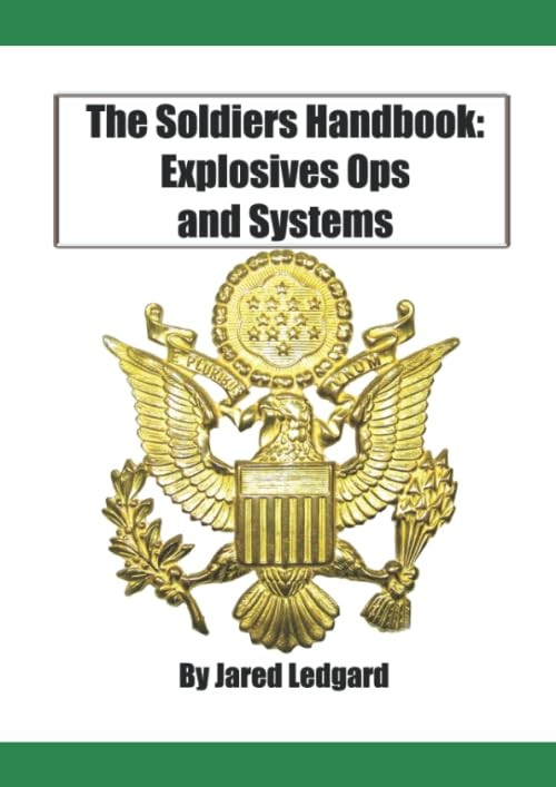 The Soldiers Handbook: Explosives Ops and Systems: A formulation and compila...