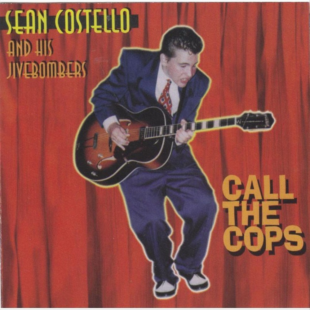 SEAN COSTELLO AND HIS JIVEBOMBERS CALL THE COPS NEW CD
