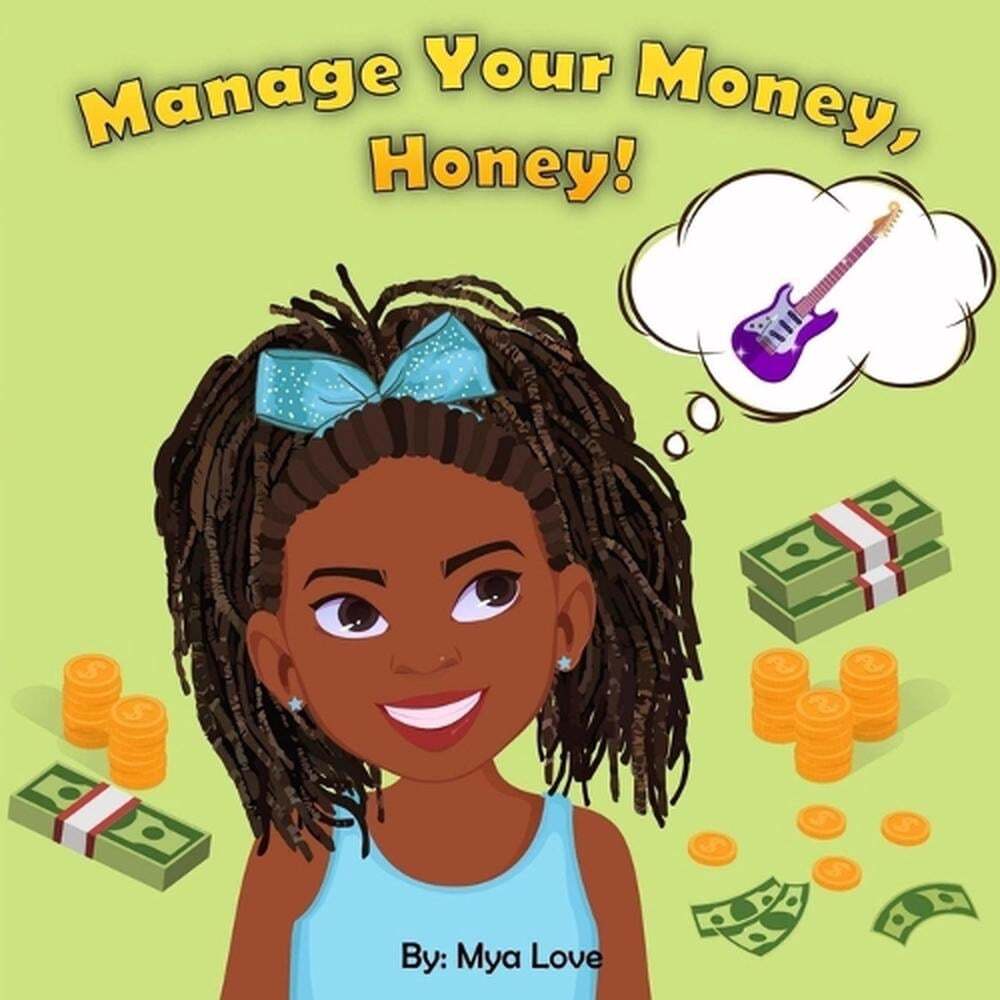 Manage Your Money, Honey! by Mya Love Paperback Book