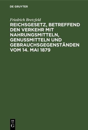 Reichsgesetz, betreffend den Verkehr mit Nahrungsmitteln, Genußmitteln und Ge...