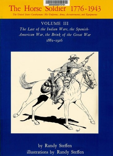 The Horse Soldier 1776-1943: The Last of the Indian Wars, the Spanish-American W