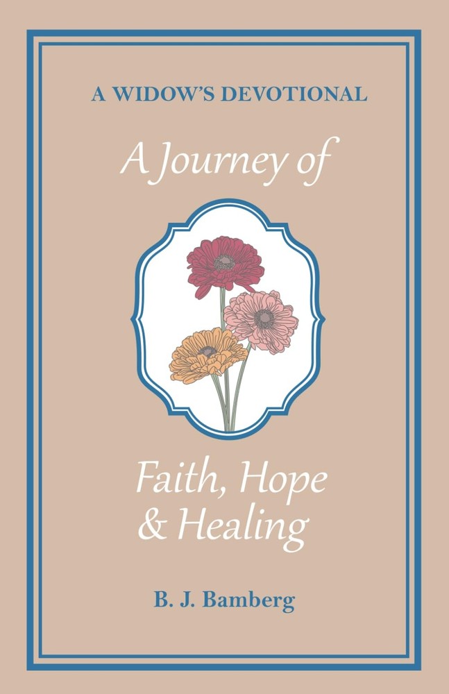 A Journey of Faith, Hope, and Healing: A Widow's Devotional