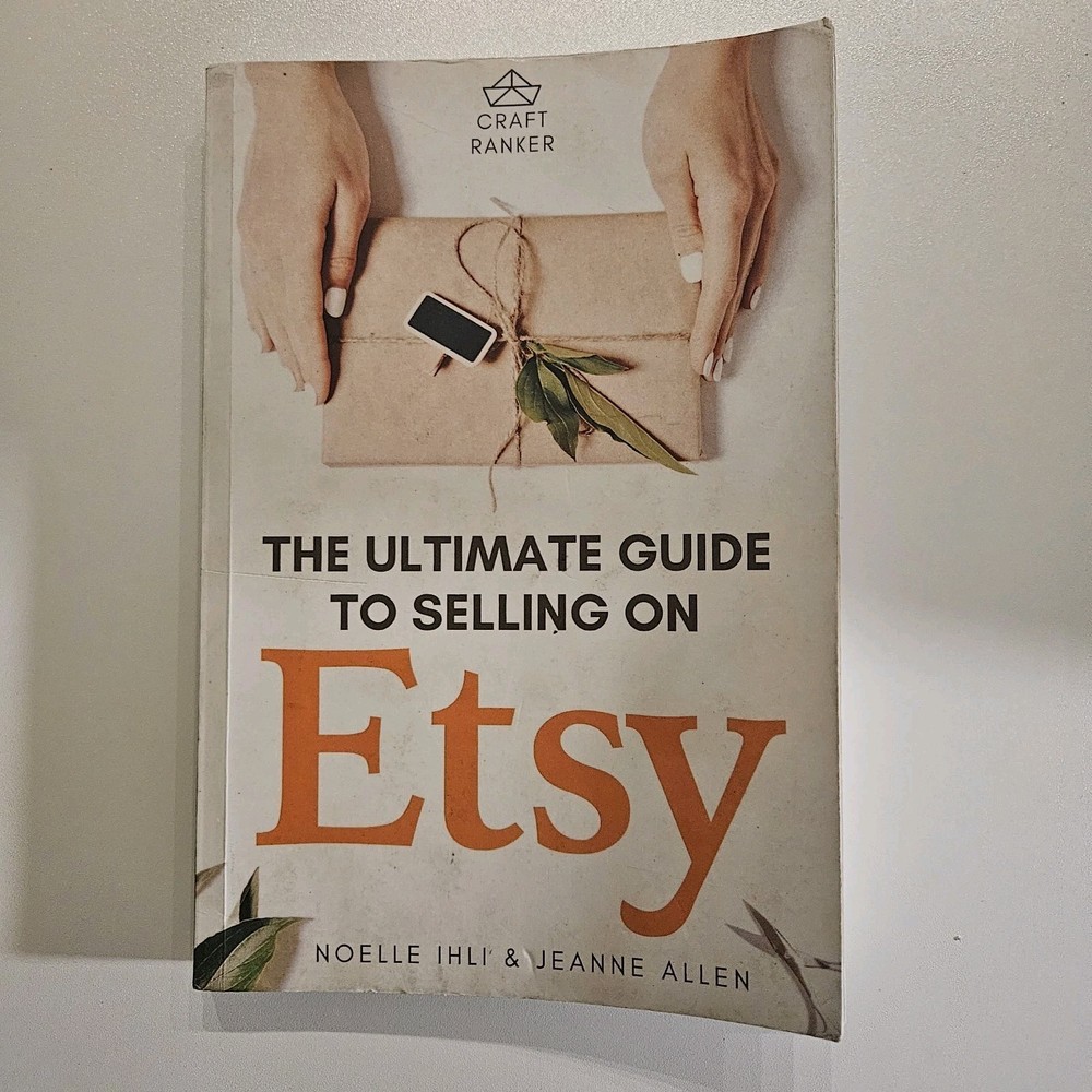 The Ultimate Guide to Selling on Etsy : How to Turn Your Etsy Sho