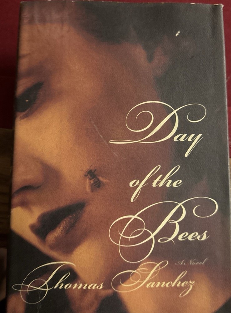 Day of the Bees by Thomas Sanchez  Hardcover 1st Edition 2000