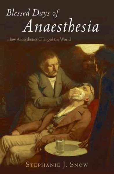 Blessed Days of Anaesthesia: How Anaesthetics Changed the World, книга в мягкой обложке b...