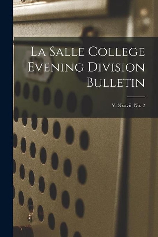 La Salle College Evening Division Bulletin; v. xxxvii, no. 2 by Anonymous Paperb