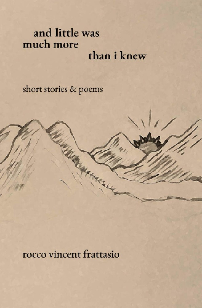and little was much more than i knew: short stories & poems