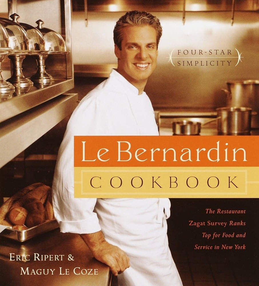 Le Bernardin Cookbook: Four-Star Simplicity - hardcover Eric Ripert|Maguy Le...