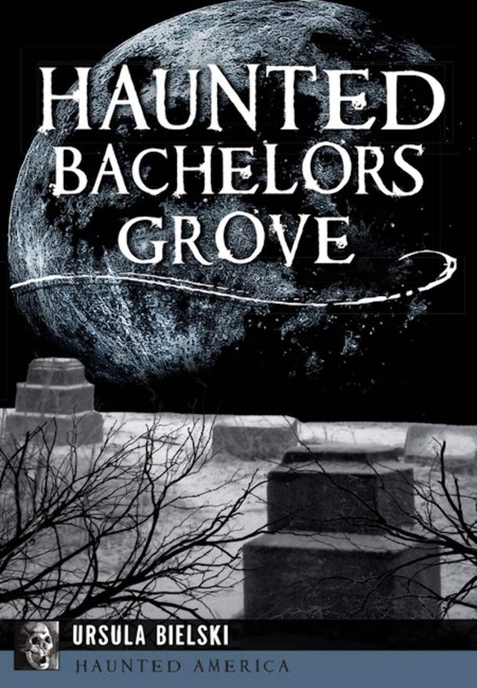 NEW The History Press Haunted Bachelors Grove, IL 9781467136631 Haunted America