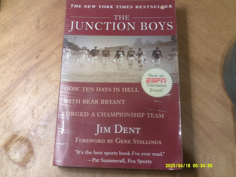 The Junction Boys by Jim Dent Foreward by Gene Stallings-10 Days of Hell w/Bear