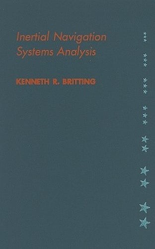 Inertial Navigation Systems Analysis by Kenneth R Britting: Used
