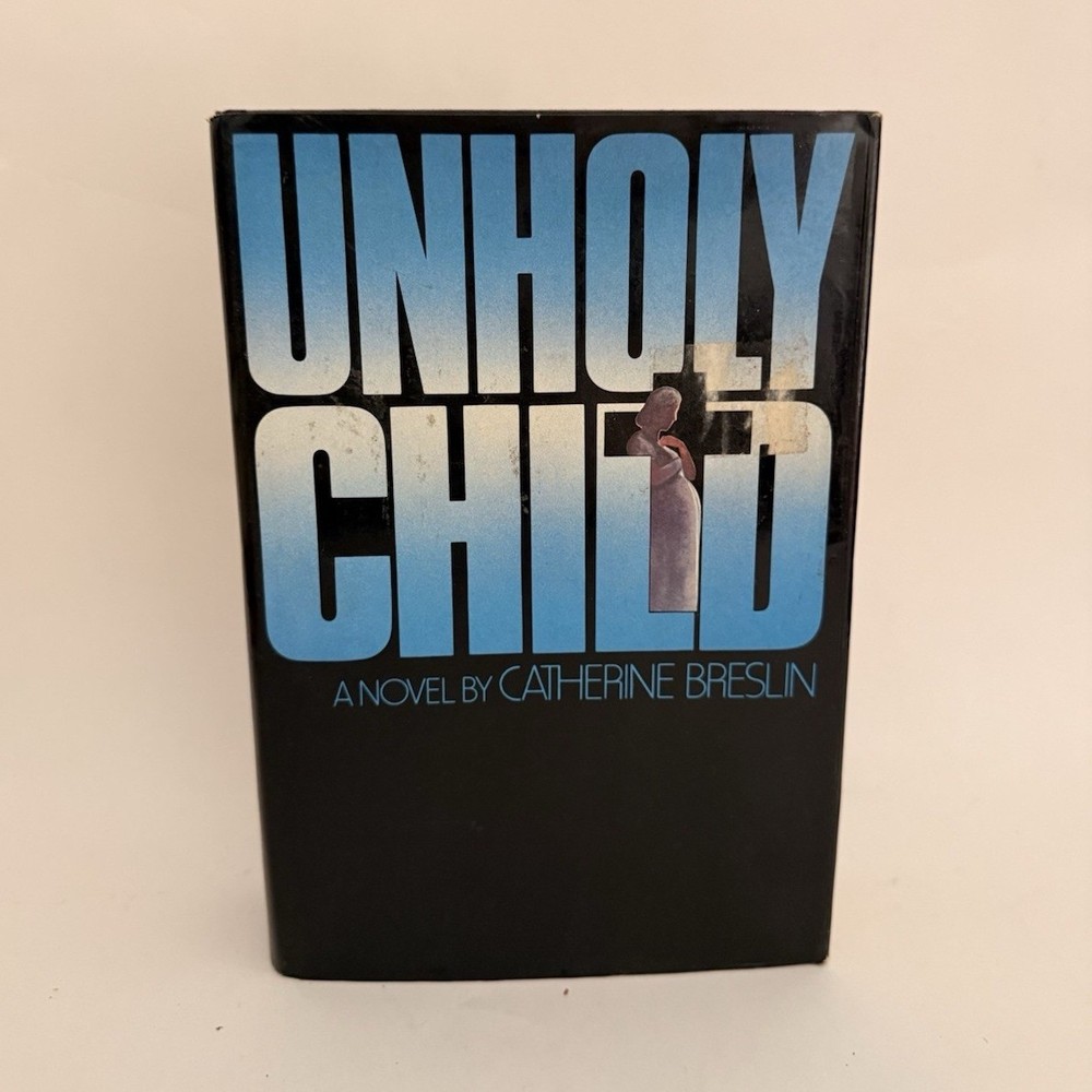Catherine Breslin Unholy Child Hardcover Fiction Novel Dial Press w/ Dust Jacket