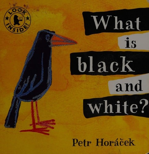 What Is Black and White? by Petr Horacek (Board book)