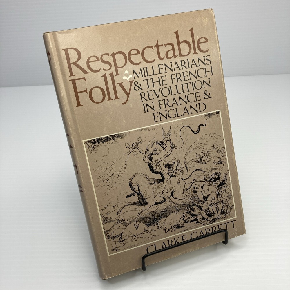 Respectable Folly Clarke Garrett 1975 HC Millenarians and the French Revolution