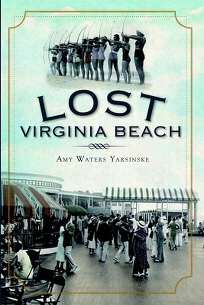 Lost Virginia Beach by Amy Waters Yarsinske (English) Paperback Book