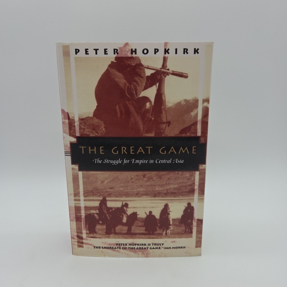 The Great Game: The Struggle for Empire in Central Asia By Peter Hopkirk