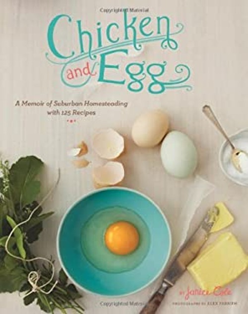 Chicken and Egg : A Memoir of Suburban Homesteading with 125 ReciFree US Delivery | ISBN:0811870456