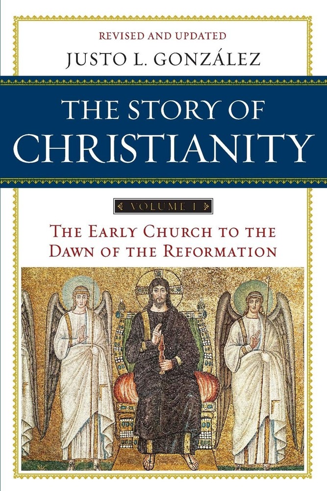 The Story of Christianity: Volume 1: A Study of the Early History of Christi...