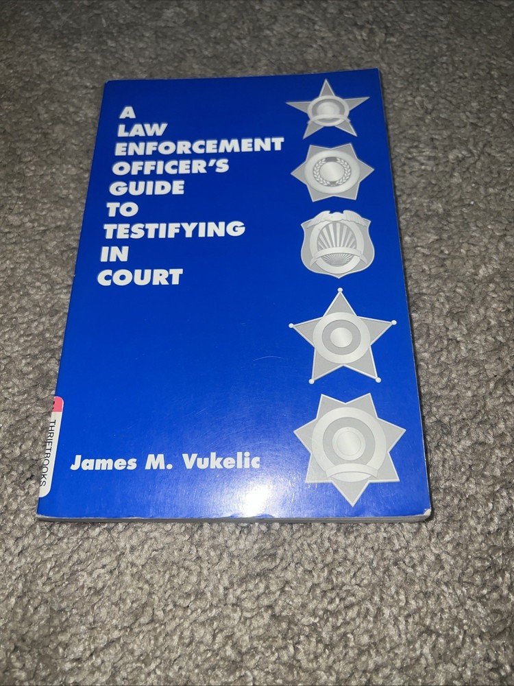 A Law Enforcement Officer’s Hide To Testifying In Court By James Vukelic