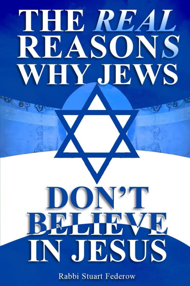 The Real Reasons Why Jews Don’t Believe in Jesus
