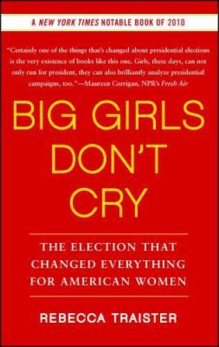 Big Girls Don't Cry: The Election that Changed Everything for America - GOOD