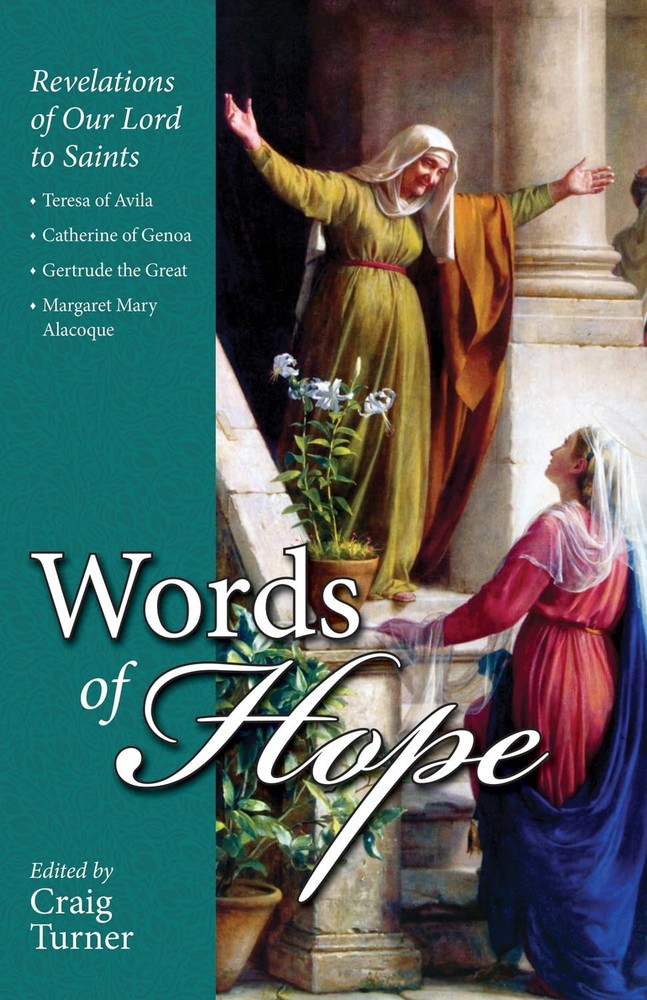 Words of Hope: Revelations of Our Lord to Saints: Teresa of Avila, Catherine...