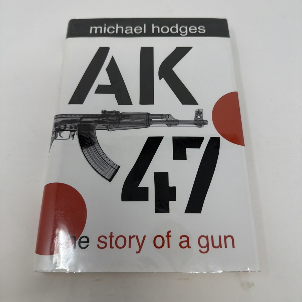 AK47 : The Story of a Gun by Michael Hodges (2008, Hardcover w/DJ)