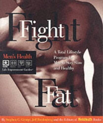 Fight Fat: A Total Lifestyle Program for Men to Stay Slim and Healthy (Me - GOOD