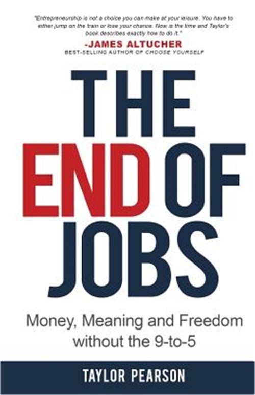 The End of Jobs: Money, Meaning and Freedom Without the 9-To-5 (Paperback or Sof